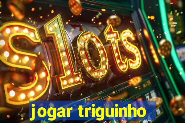 jogar triguinho